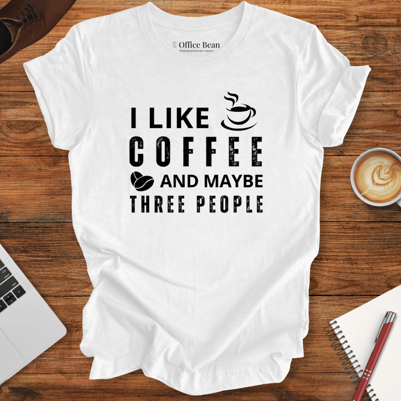I like Coffee and maybe 3 People T-shirt