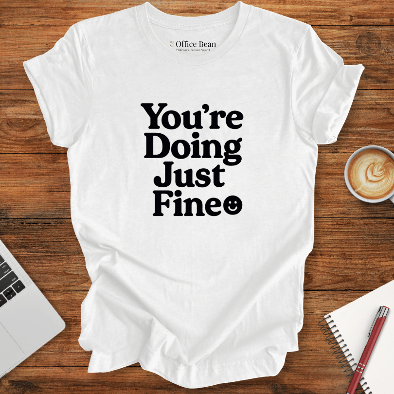 You are doing just fine T-shirt