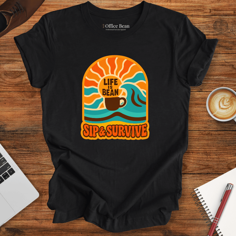Life is Bean, Sip and Survive! T-Shirt