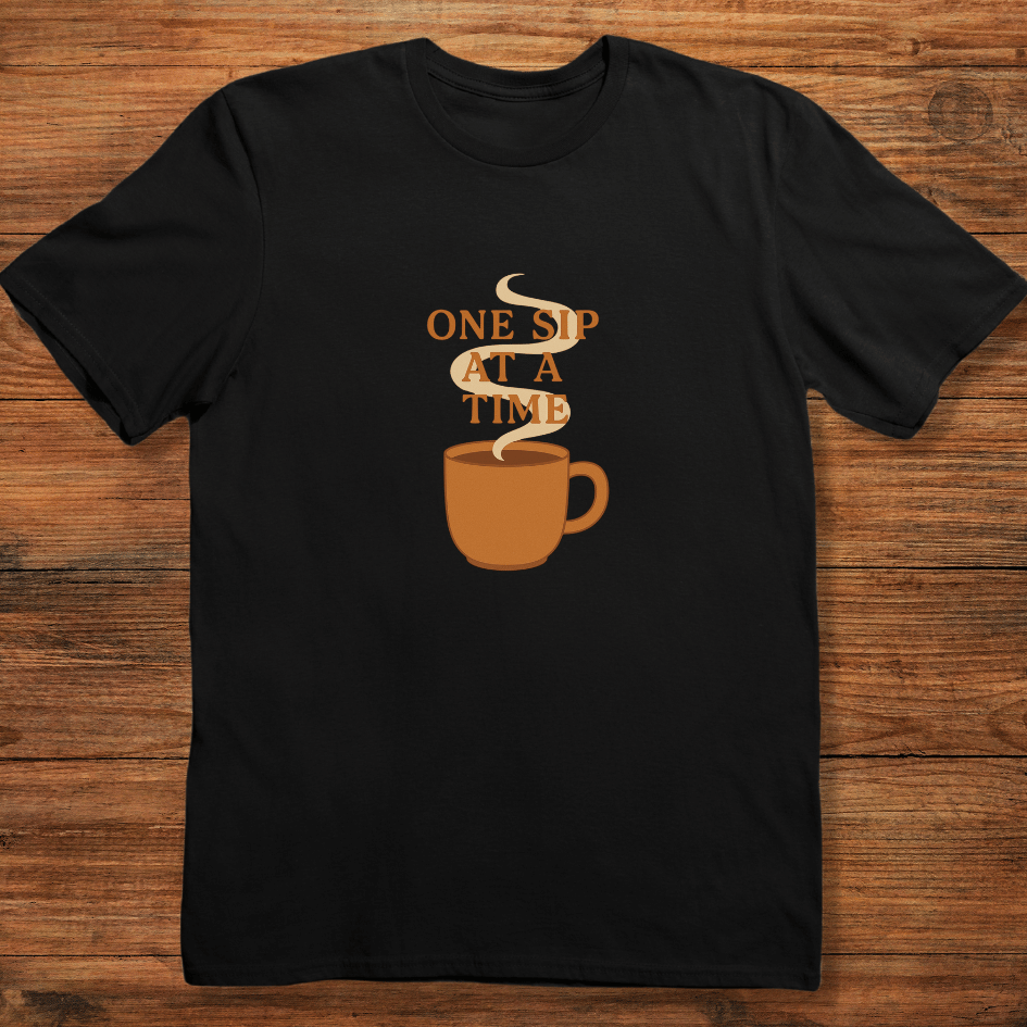 One Sip at a Time T-shirt