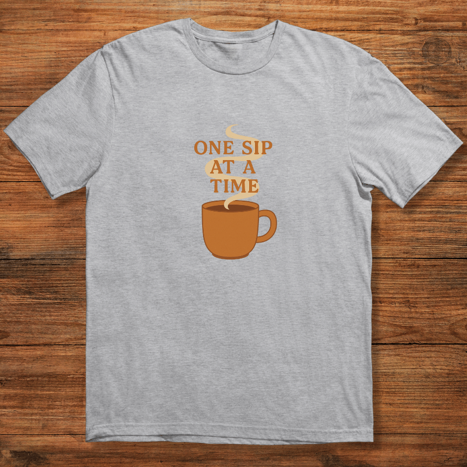One Sip at a Time T-shirt
