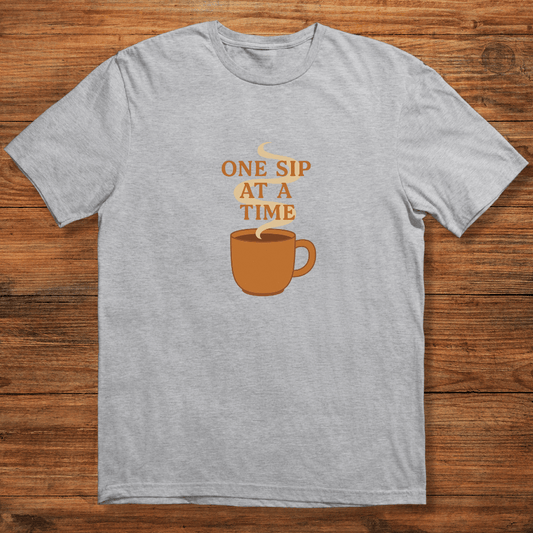 One Sip at a Time T-shirt