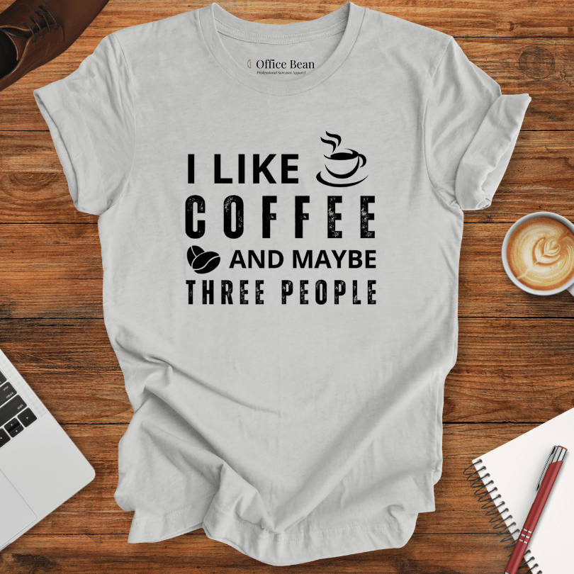 I like Coffee and maybe 3 People T-shirt