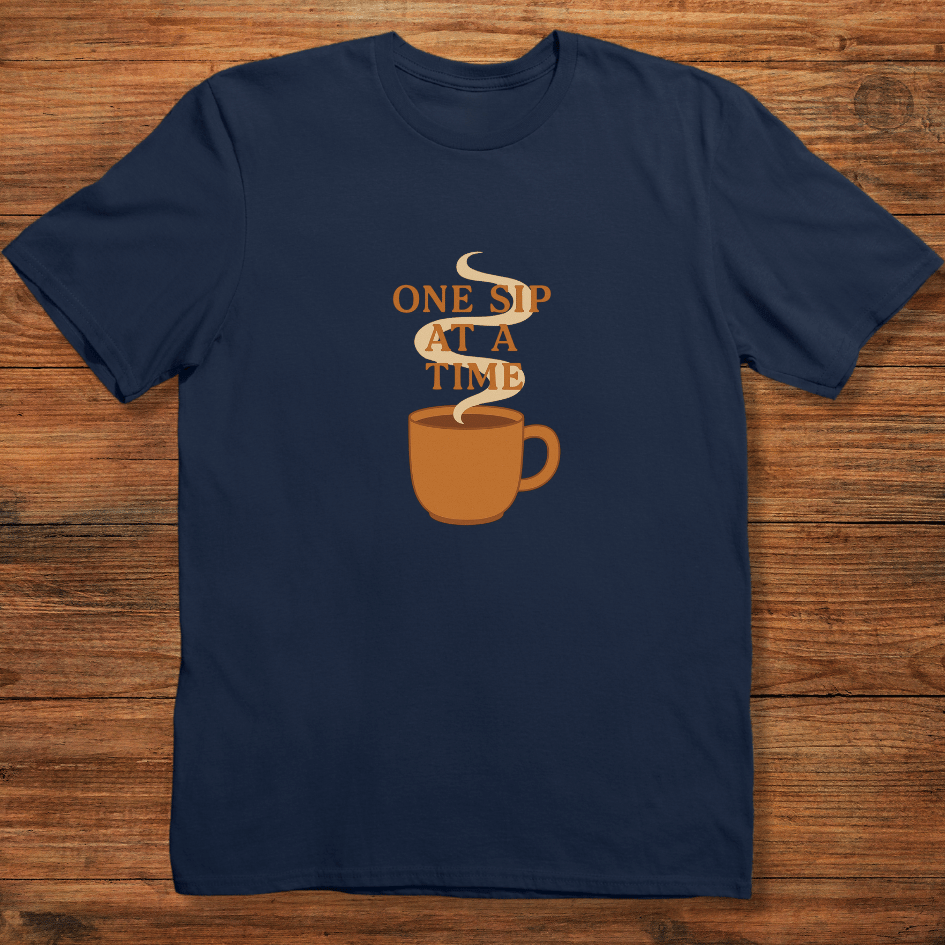 One Sip at a Time T-shirt