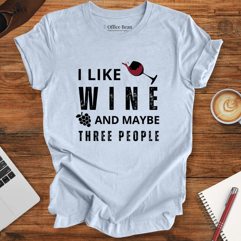 I like Wine and maybe 3 people T-shirt