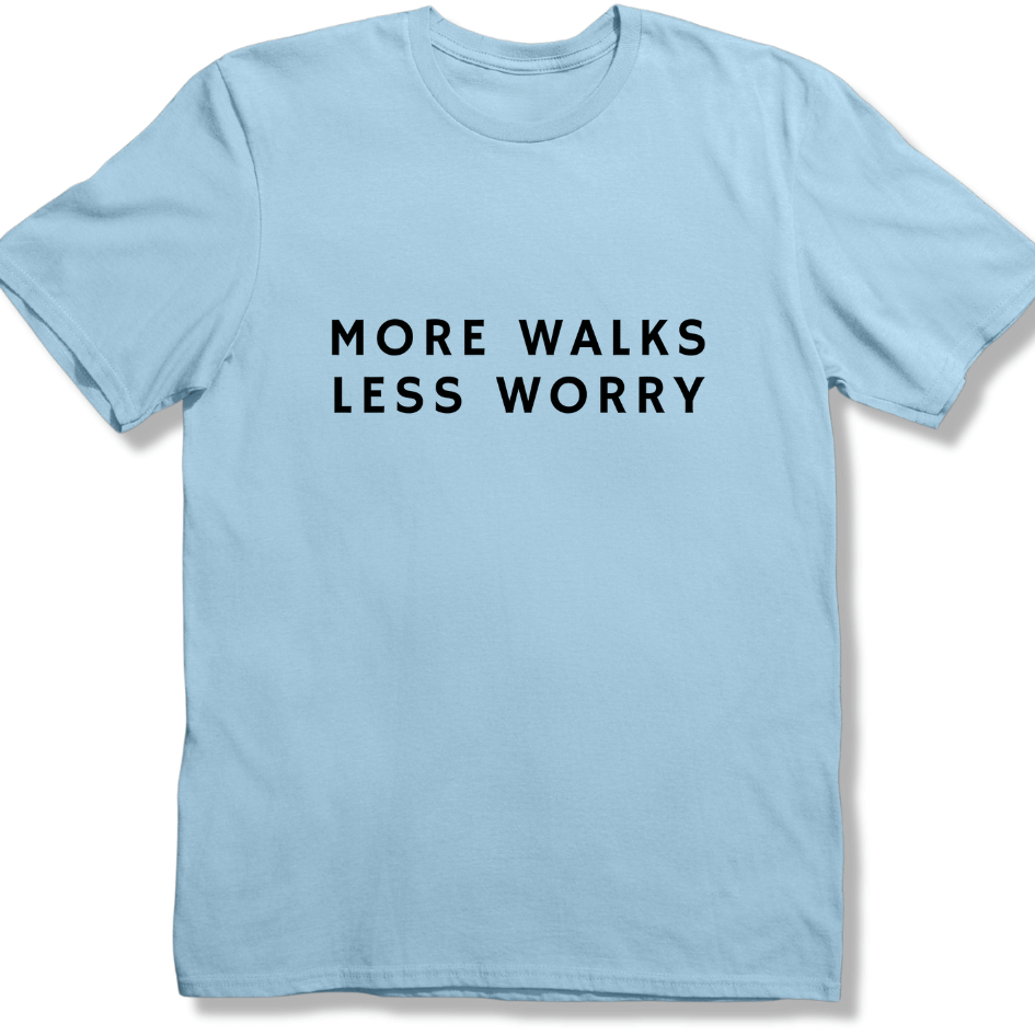 More Walks Less Worry T-shirt