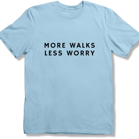 More Walks Less Worry T-shirt