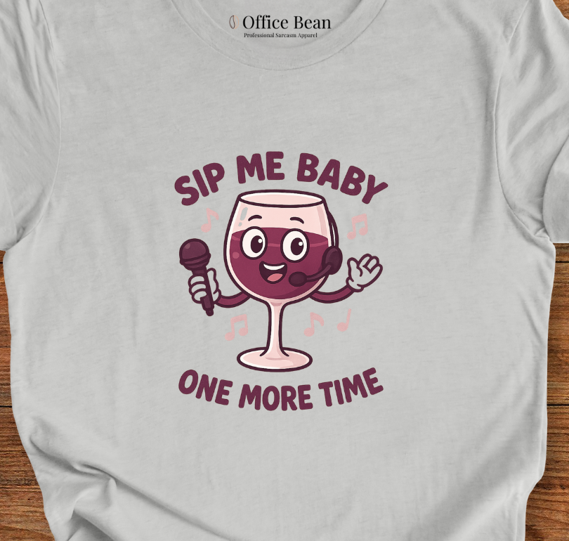 Sip me Baby One More time T-Shirt