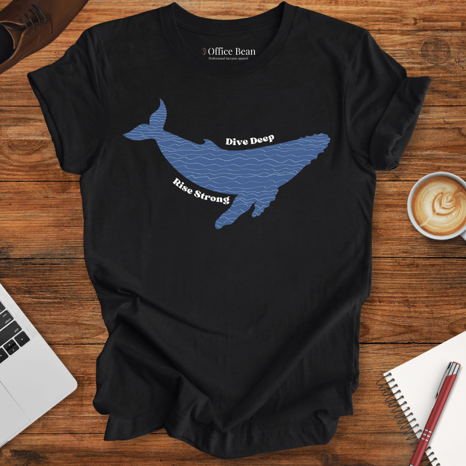 "Dive Deep, Rise Strong" Whale T-Shirt