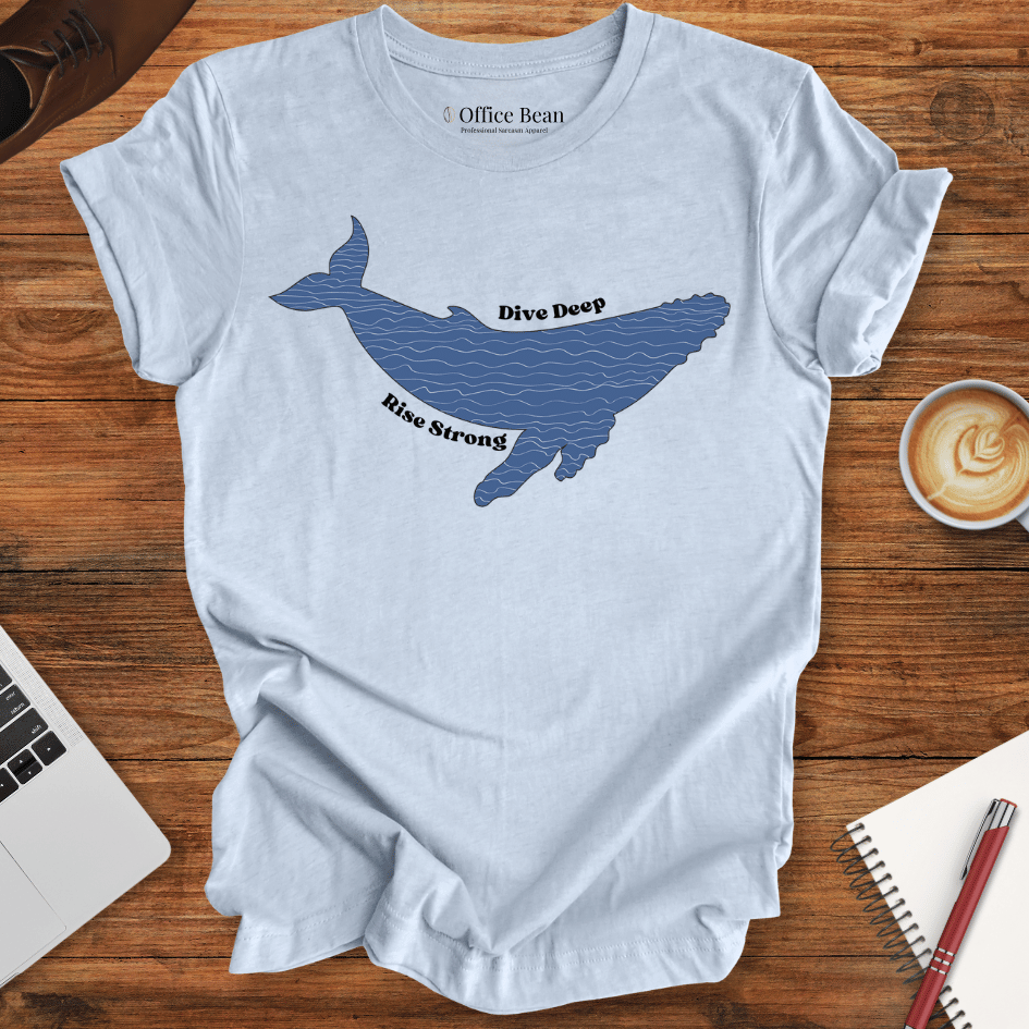 "Dive Deep, Rise Strong" Whale T-Shirt