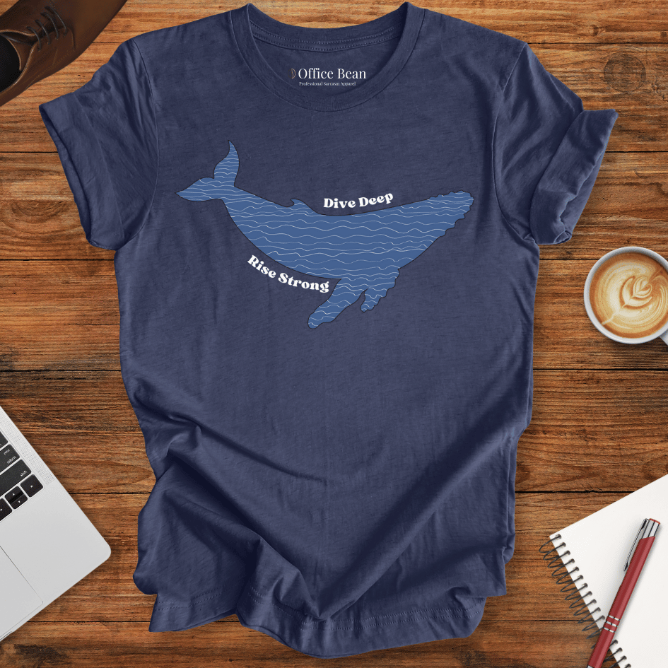 "Dive Deep, Rise Strong" Whale T-Shirt