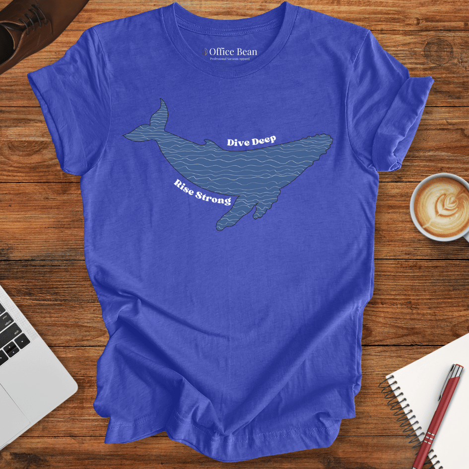 "Dive Deep, Rise Strong" Whale T-Shirt