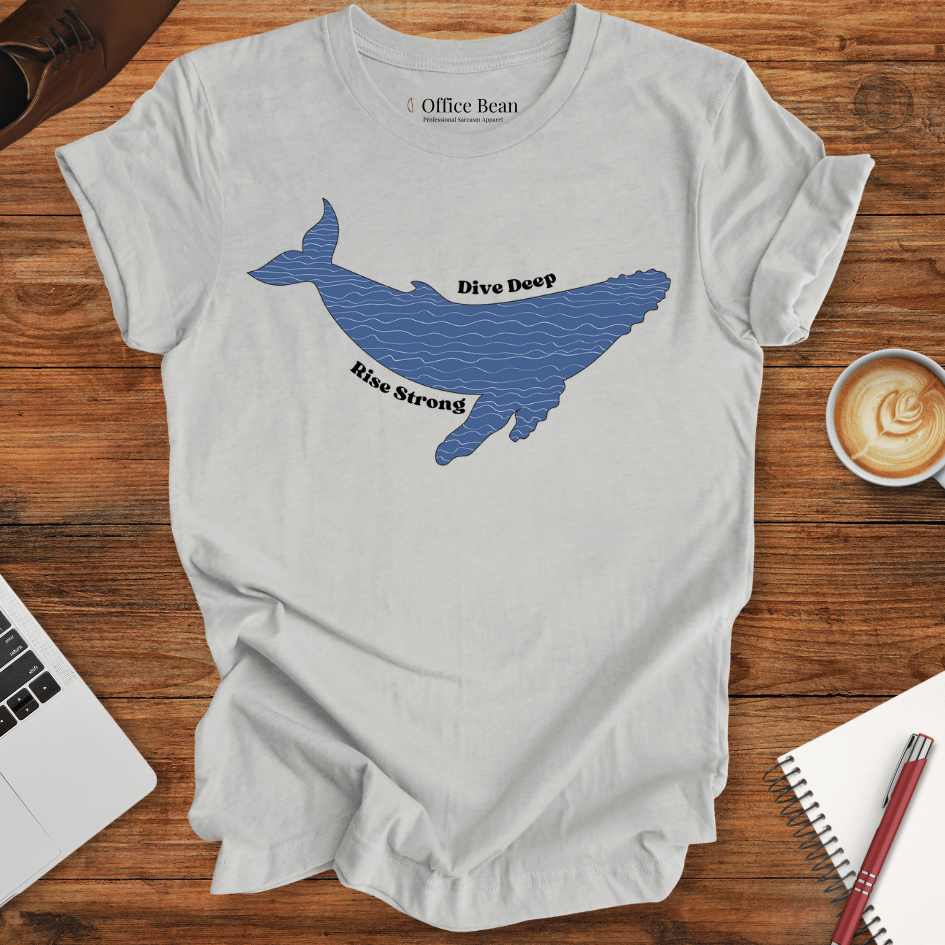 "Dive Deep, Rise Strong" Whale T-Shirt