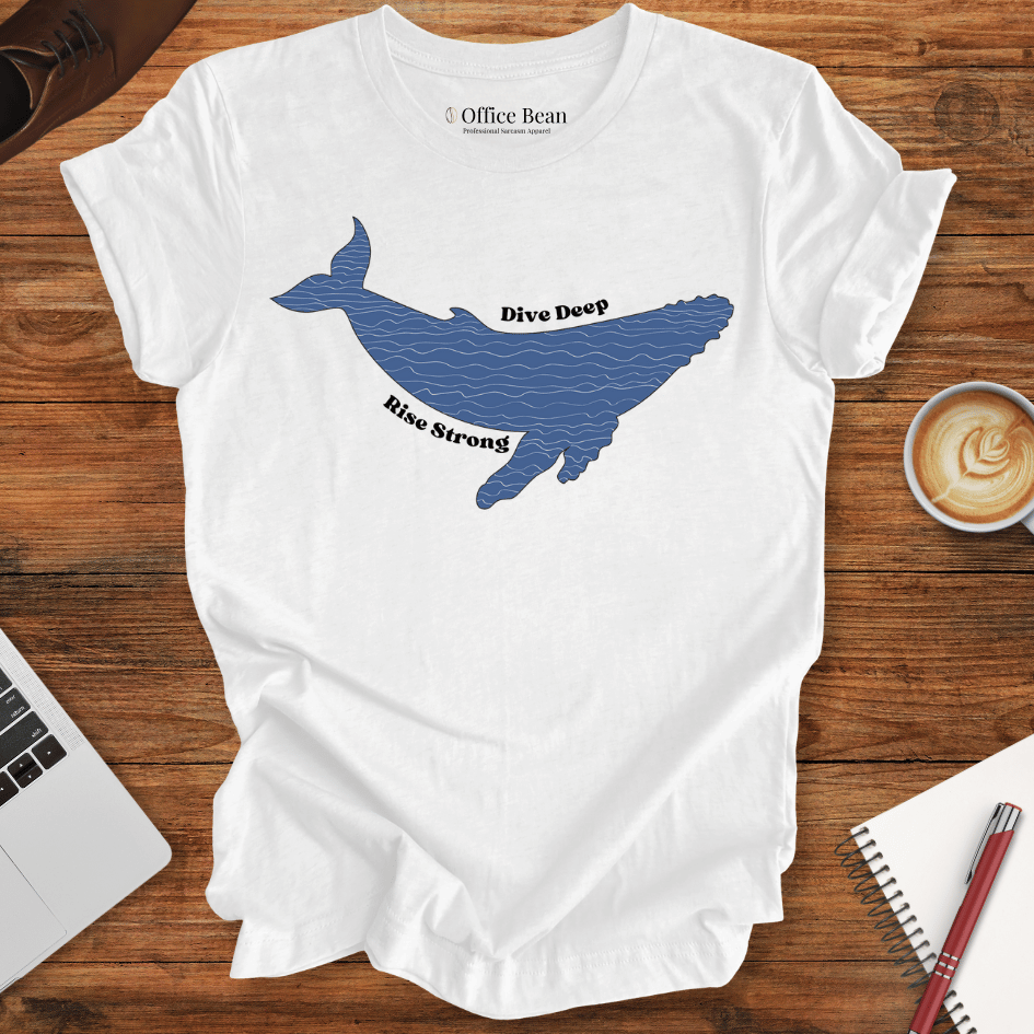 "Dive Deep, Rise Strong" Whale T-Shirt
