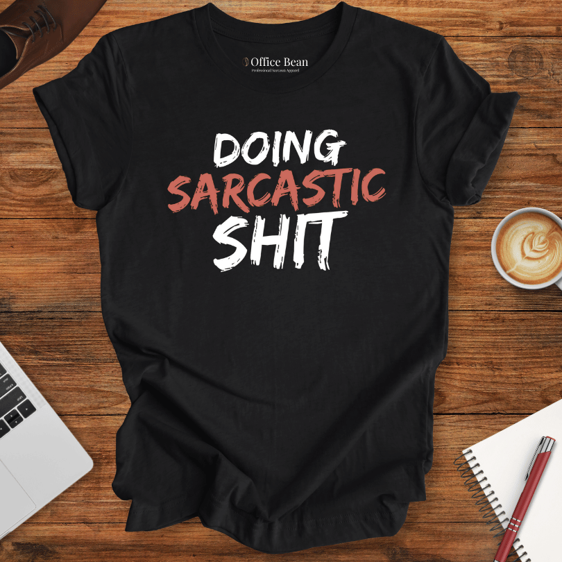 Doing Sarcastic Shit T-Shirt