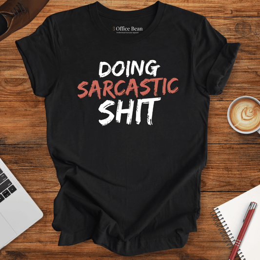Doing Sarcastic Shit T-Shirt