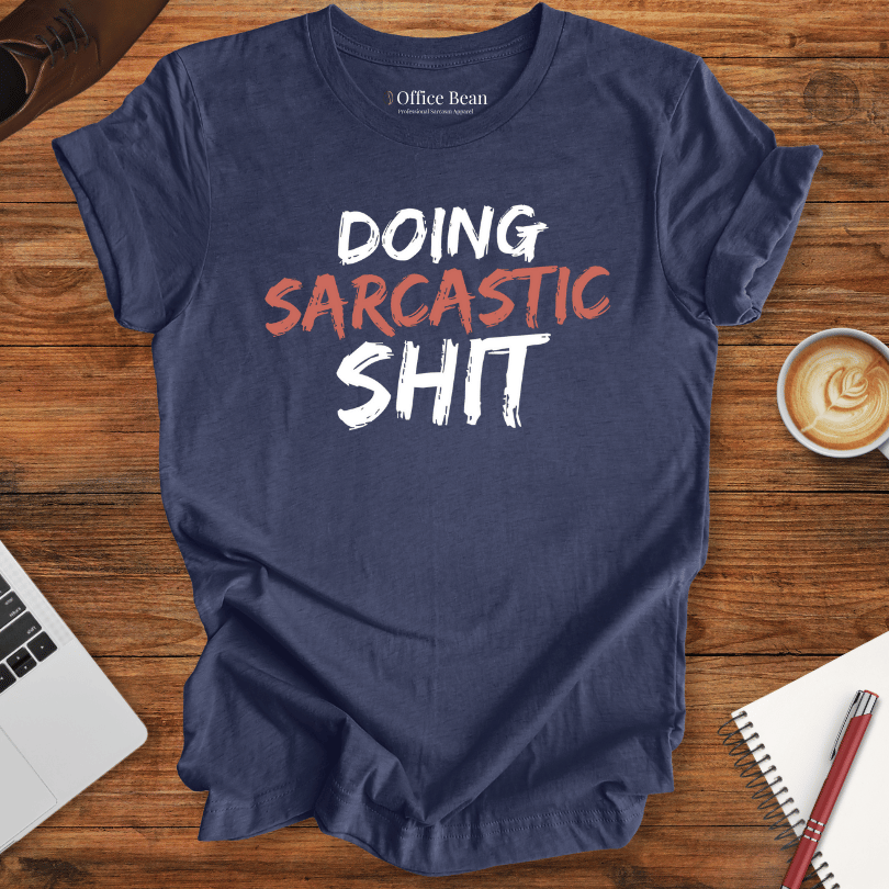 Doing Sarcastic Shit T-Shirt