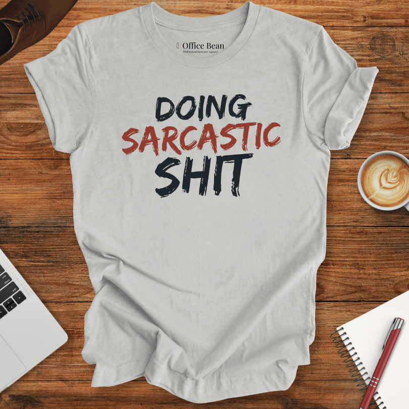 Doing Sarcastic Shit T-Shirt