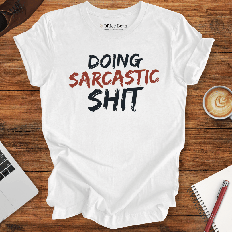 Doing Sarcastic Shit T-Shirt