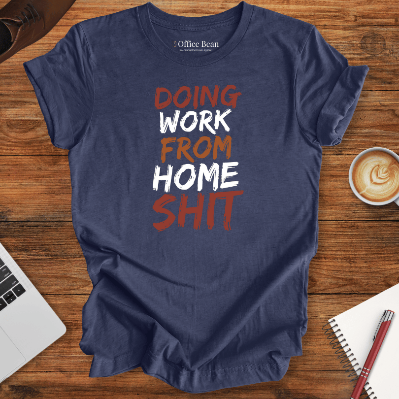Doing Work from Home Shit T-Shirt