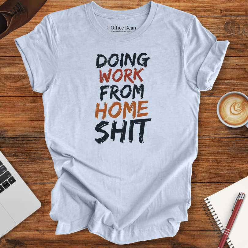 Doing Work from Home Shit T-Shirt