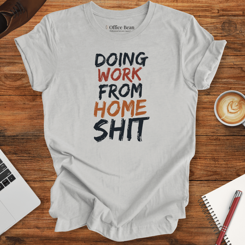 Doing Work from Home Shit T-Shirt