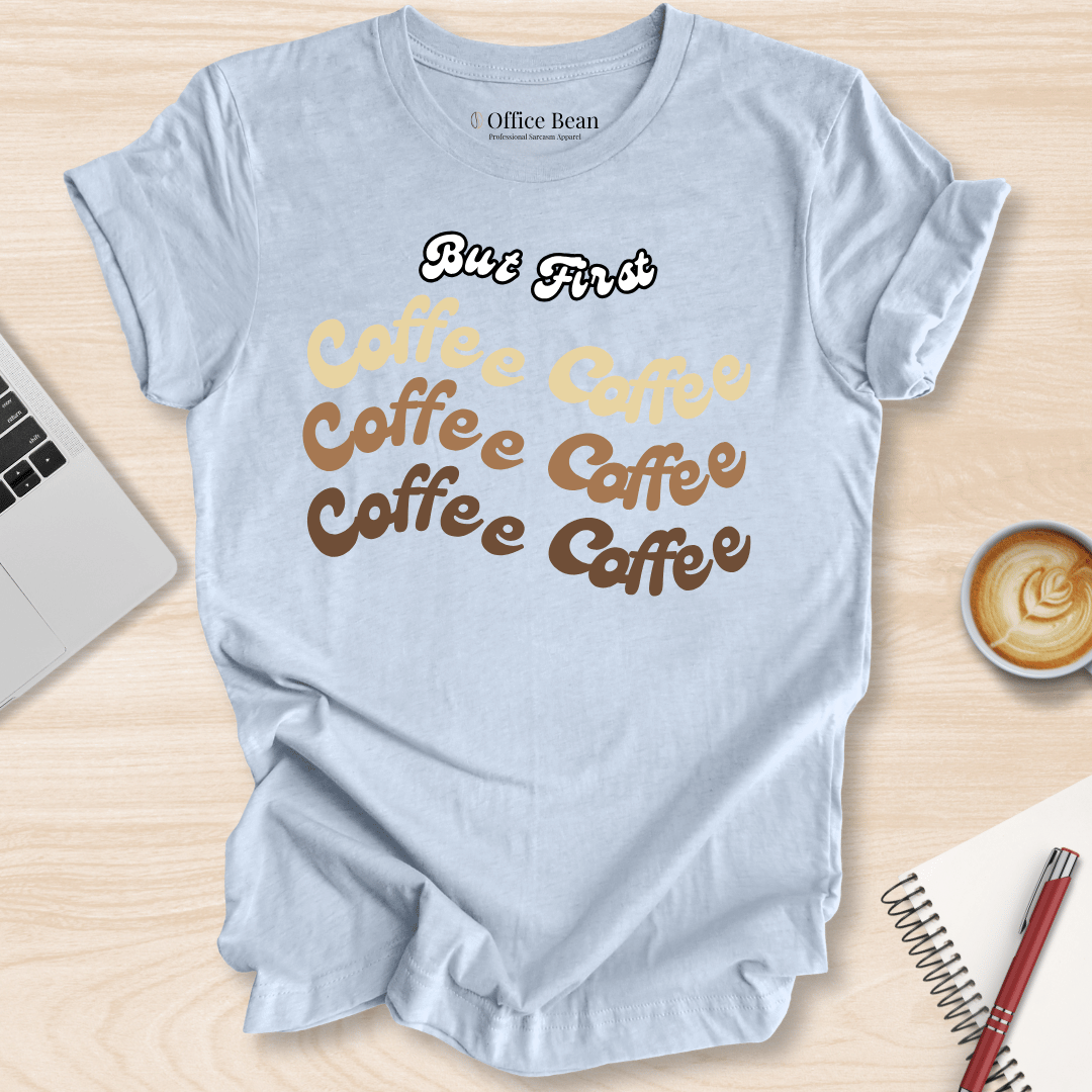 But First, Coffee T-Shirt