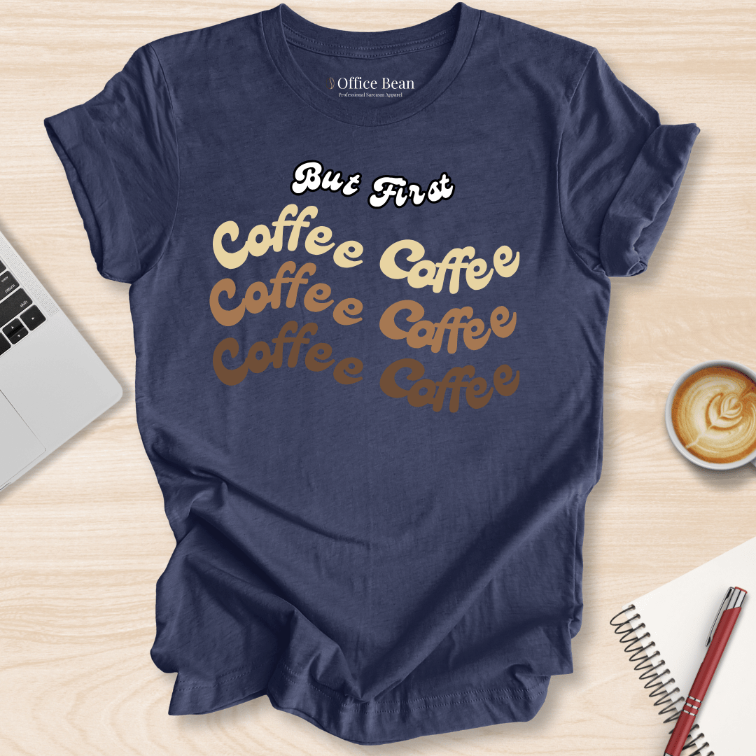 But First, Coffee T-Shirt