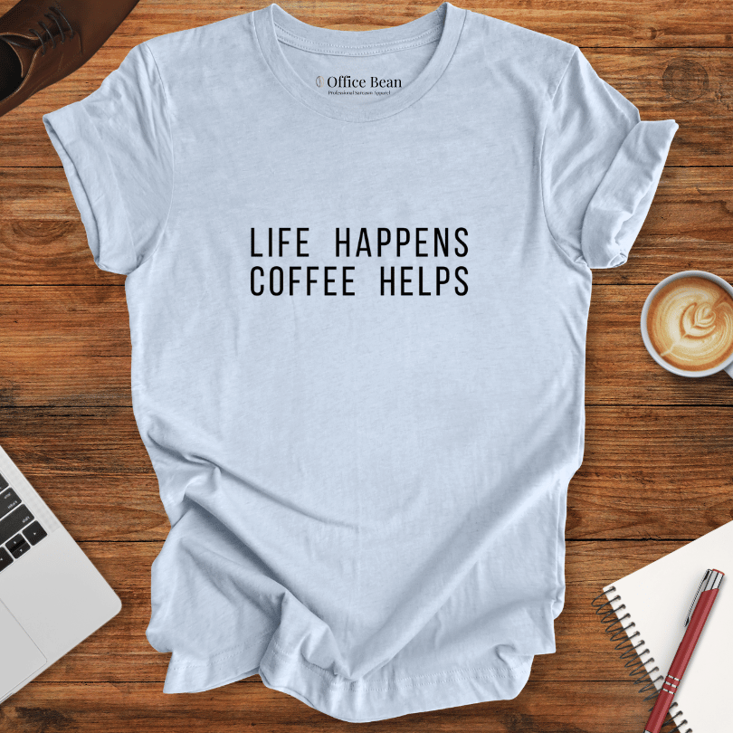 Life Happens Coffee Helps T-Shirt