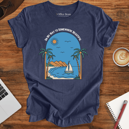 On way to somewhere Beautiful T-Shirt
