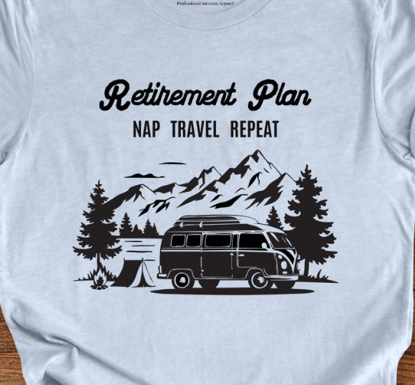 Retirement Plan: Travel T-Shirt