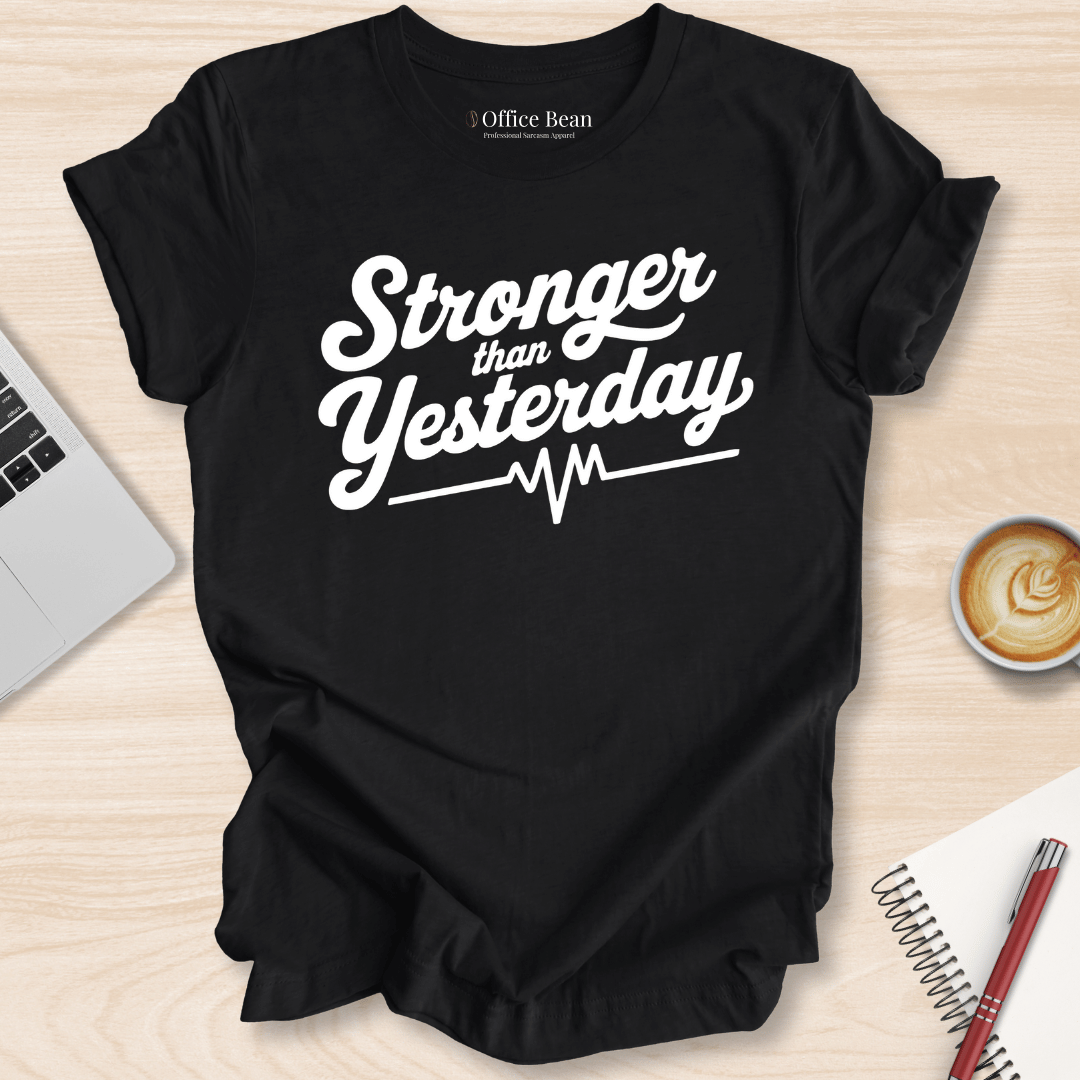 "Stronger than Yesterday" T-Shirt