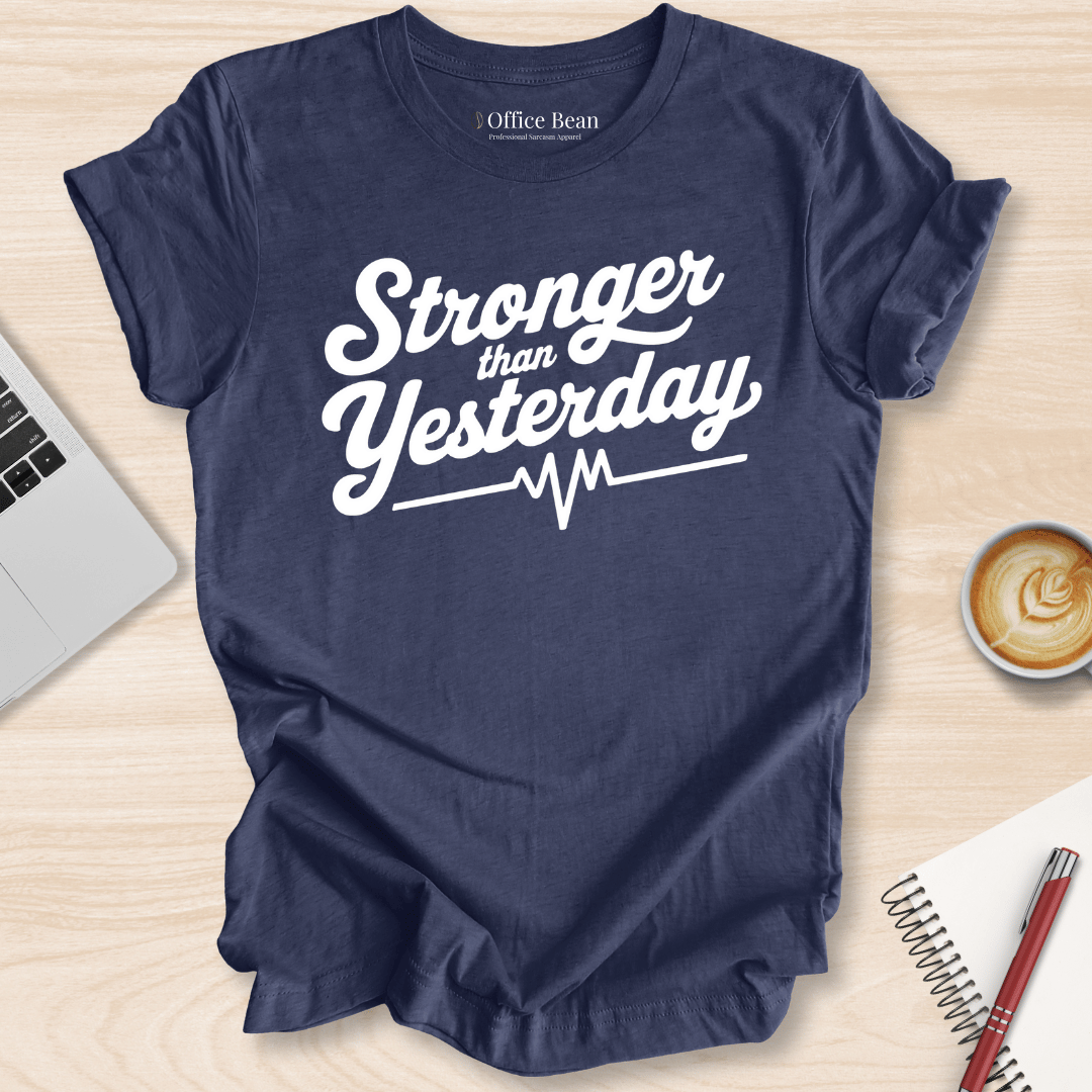 "Stronger than Yesterday" T-Shirt