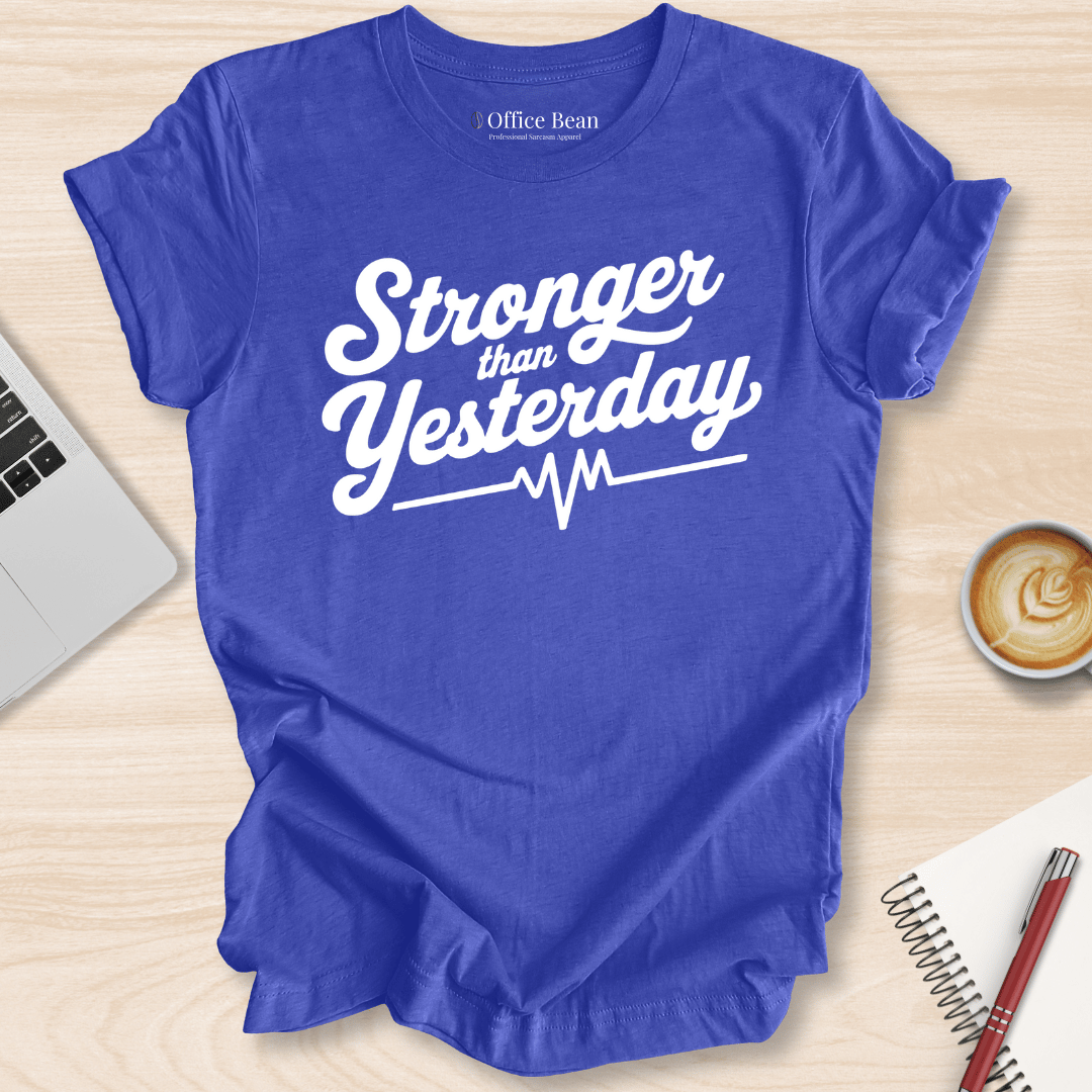 "Stronger than Yesterday" T-Shirt
