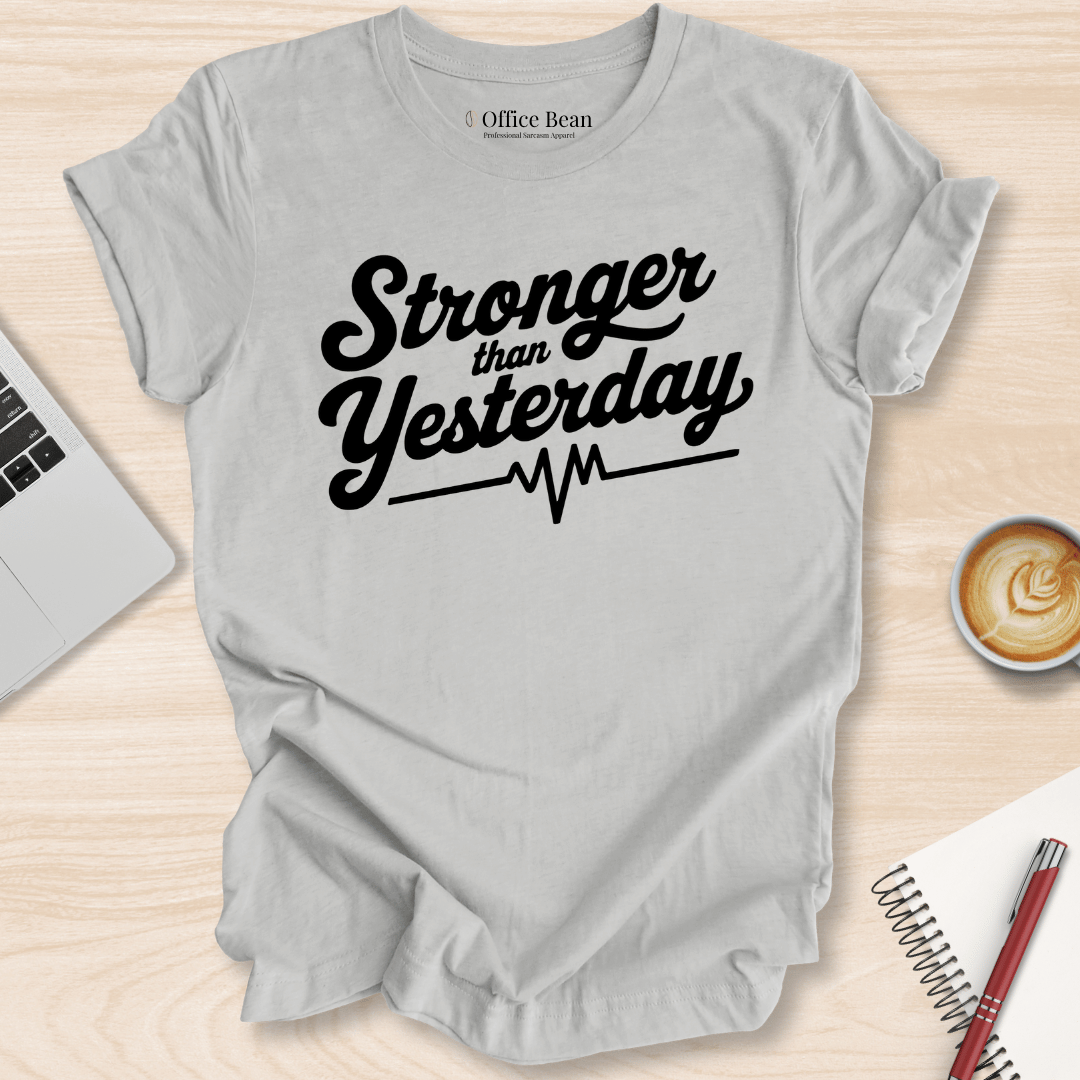 "Stronger than Yesterday" T-Shirt