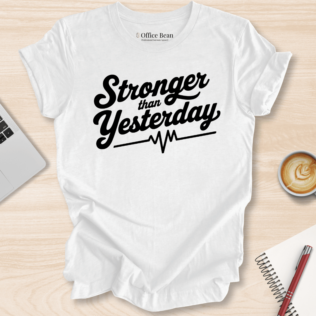 "Stronger than Yesterday" T-Shirt