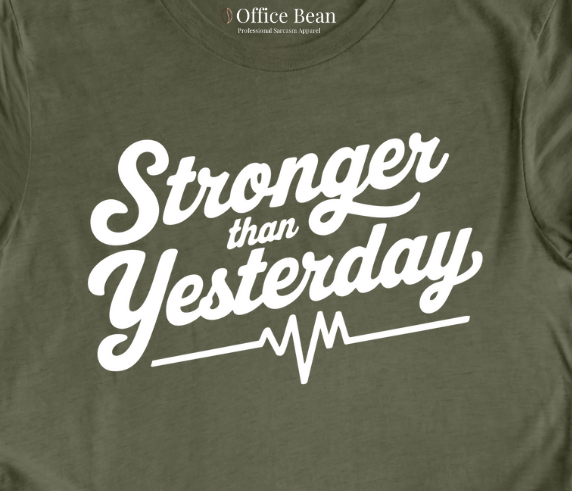 "Stronger than Yesterday" T-Shirt