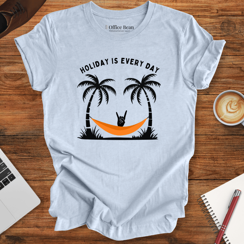 "Holiday is Every Day" T-Shirt