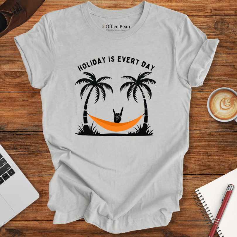 "Holiday is Every Day" T-Shirt
