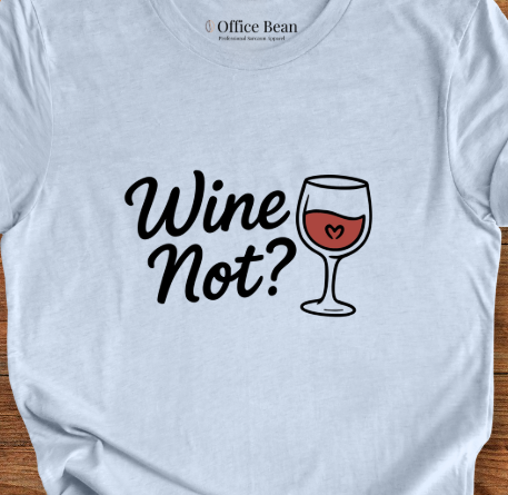 Wine Not? T-Shirt