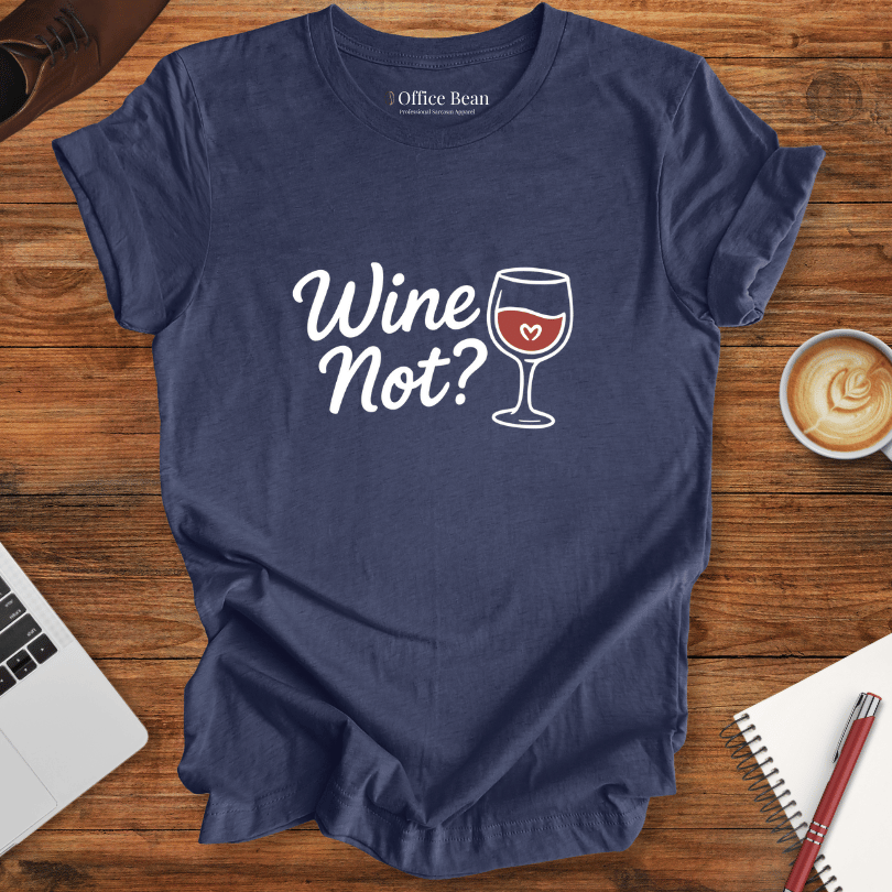 Wine Not? T-Shirt