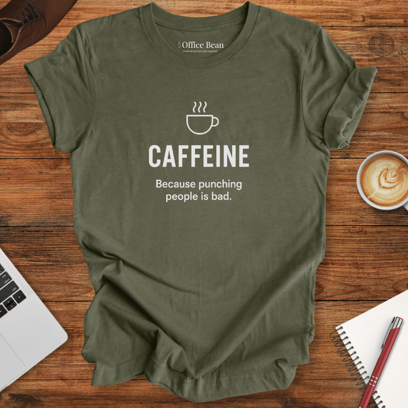Caffeine, because punching people is bad! T-Shirt