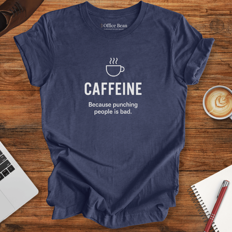 Caffeine, because punching people is bad! T-Shirt