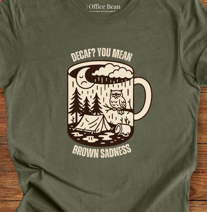 Decaf Brown Sadness and Forest T-Shirt