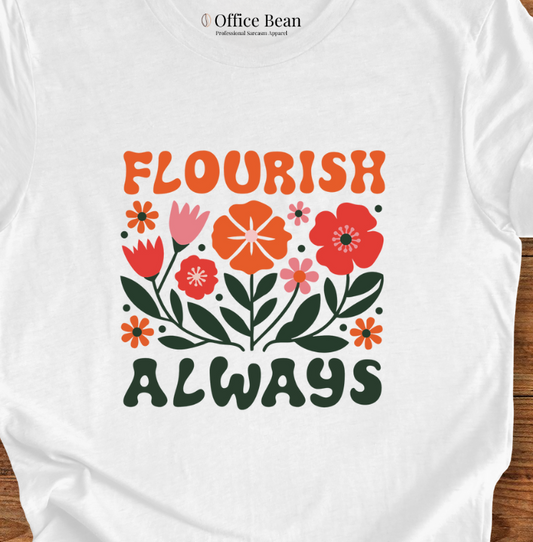 Always Flourish, Flower T-Shirt
