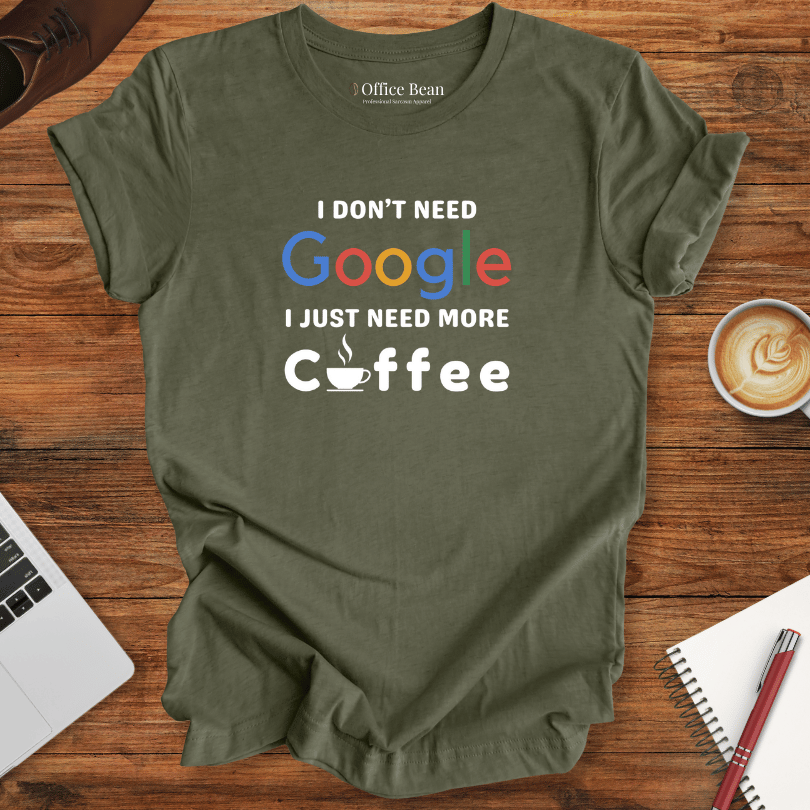 Don't need Google, Need Coffee T-Shirt
