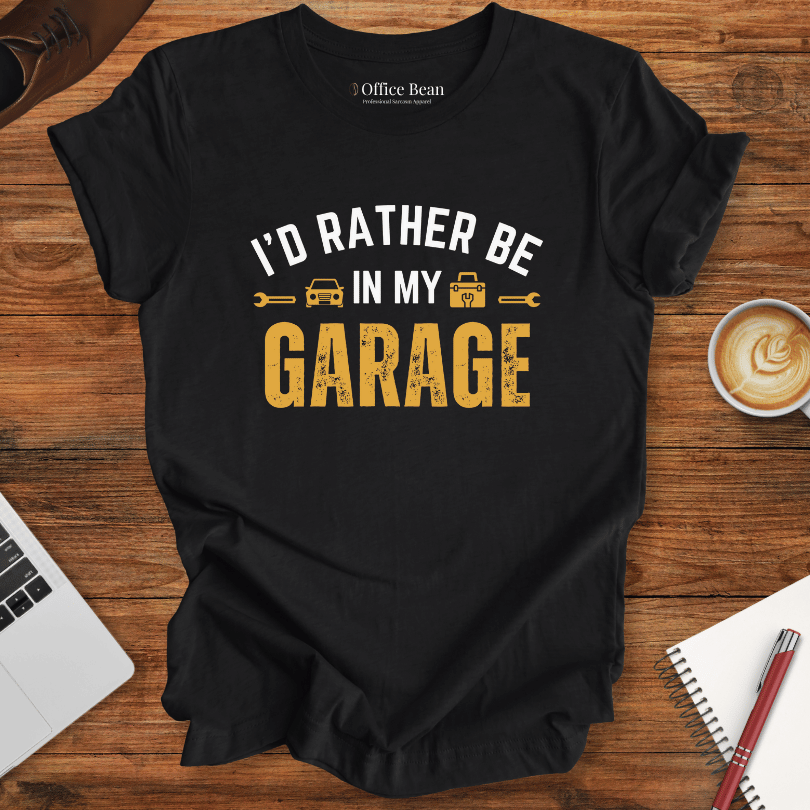 I'd Bather Be in My Garage T-Shirt
