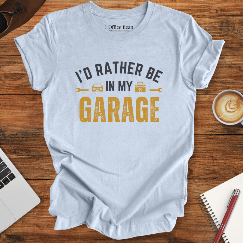 I'd Bather Be in My Garage T-Shirt