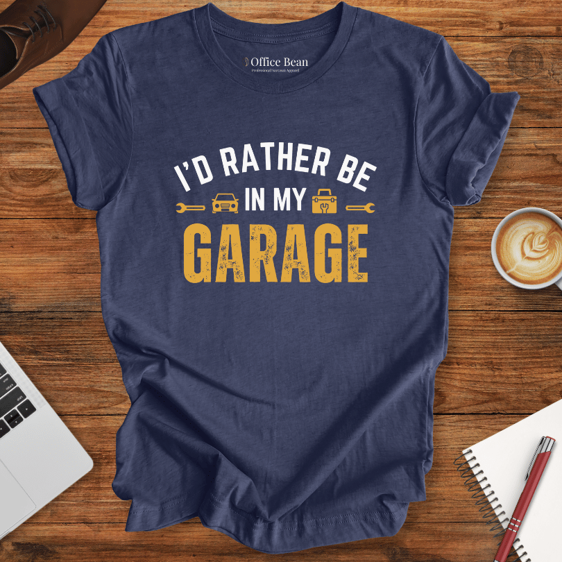 I'd Bather Be in My Garage T-Shirt