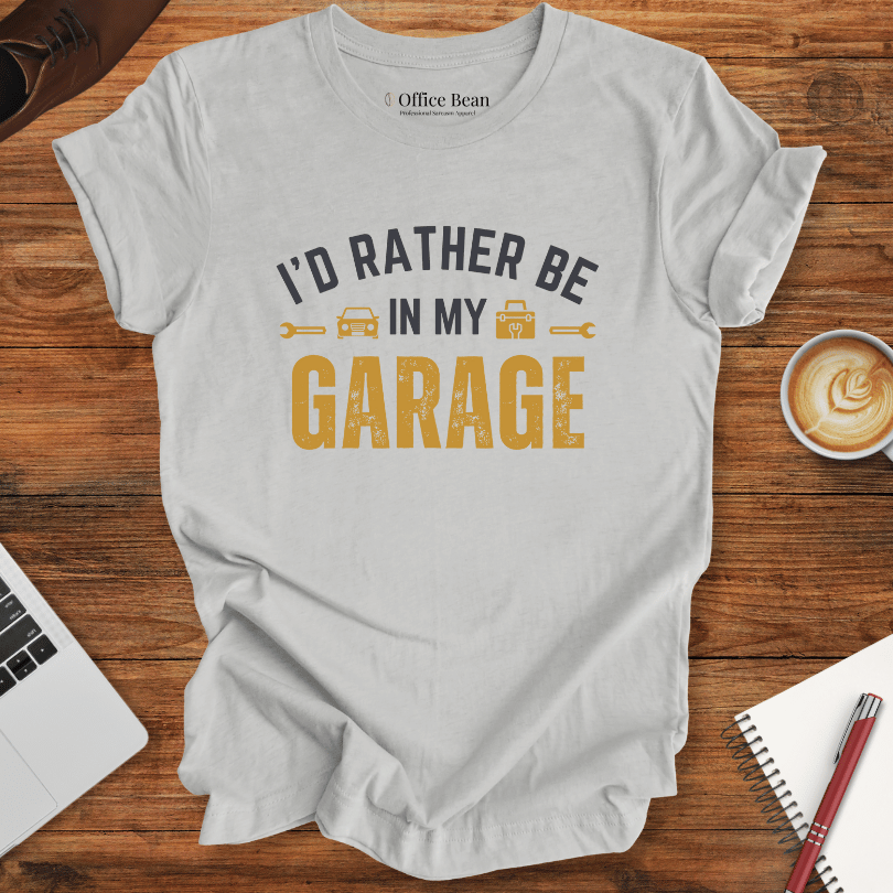 I'd Bather Be in My Garage T-Shirt
